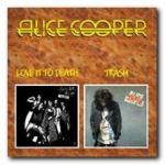 Alice Cooper: Love It To Death/Trash